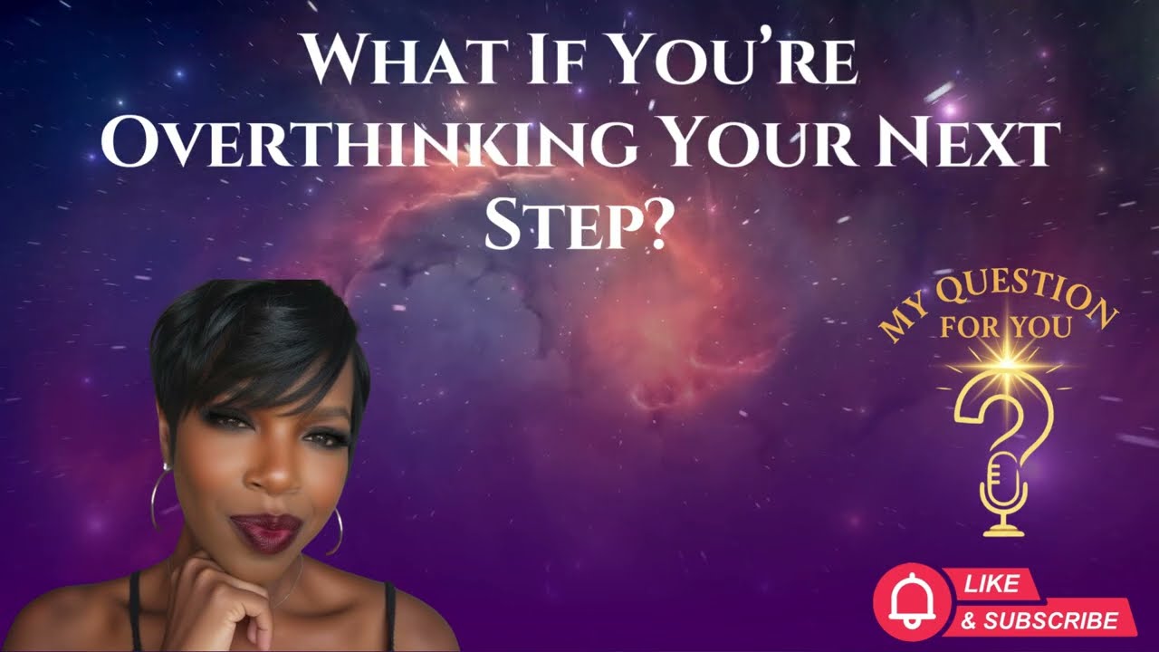 Overthinking Your Next Step? Here’s Why You Feel Stuck Overthinking Your Next Step? Here’s Why You Feel Stuck
