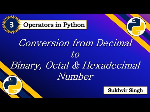 Operators in Python Part 3 : Conversion from dec to bin oct and hex