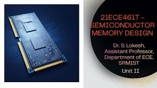 21ECE461T - Semiconductor Memory Design - Unit 2