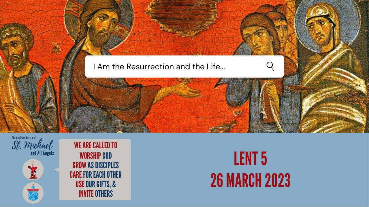 i-am-the-resurrection-and-the-life-the-eucharist-for-26-march-2023