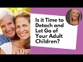 How to Let Go of Your Adult Children | The Detachment Wall