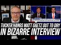 Tucker Carlson EMBARRASSES Matt Gaetz in Bizarre Fox News Interview!!!