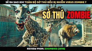 Sẽ Ra Sao Khi Toàn Bộ Sở Thú Đều Bị Nhiễm Virus Zombie | Review Phim screenshot 3