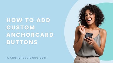 How to Add Custom AnchorCard Buttons  | Anchor Design Co.
