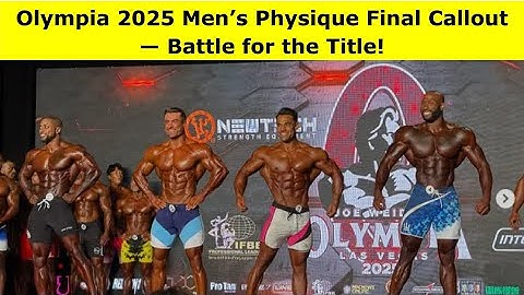 🔥 Men’s Physique Olympia 2025 | Final Callout (Top 4 Battle) Prejudging Highlights! 🔥