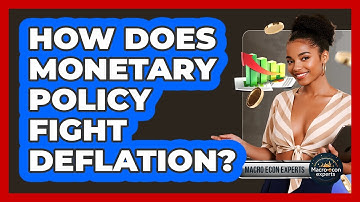 How Does Monetary Policy Fight Deflation? - Macroecon Experts