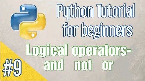 logical operators in python -#9 Python Tutorial for beginners