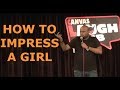 How to impress a girl  stand up comedy by nishant tanwar