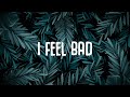 Blackbear I Feel Bad Lyrics 