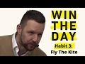 Win The Day | Habit 3: Fly The Kite