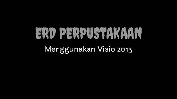 Cara membuat ERD Perpustakaan menggunakan Aplikasi Visio 2013