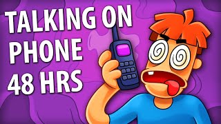 What If You Talk On The Phone 48 Hours Long?