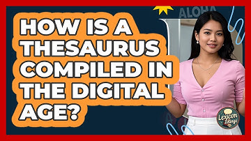 How Is A Thesaurus Compiled In The Digital Age? - Lexicon Lounge