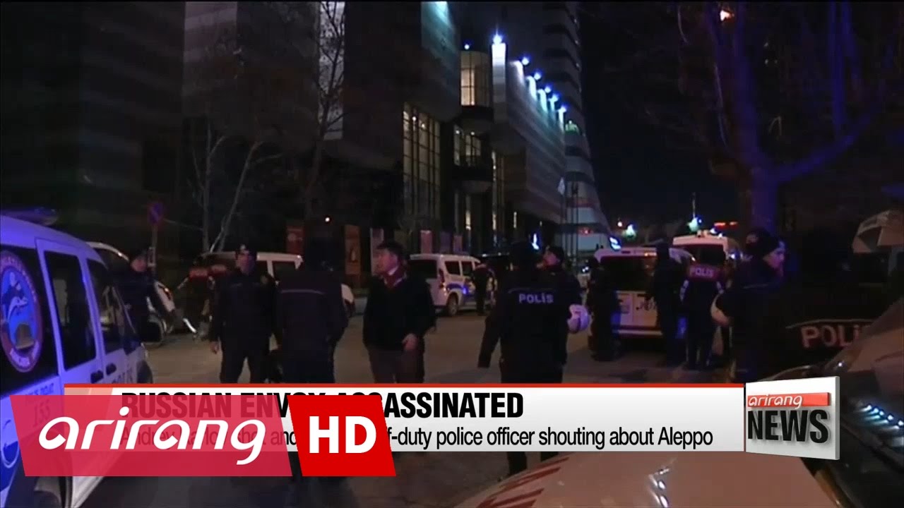 Russian ambassador to Turkey shot dead in Ankara