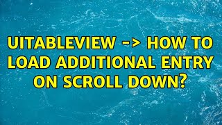 UITableView -> How to load additional entry on scroll down? (2 Solutions!!)