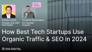 How Best Tech Startups Use Organic Traffic & SEO in 2024