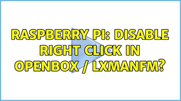 Raspberry Pi: Disable right click in openbox / lxmanfm?