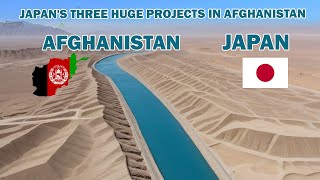 How Japan is doing these three huge projects in Afghanistan.