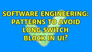 Software Engineering: Patterns to avoid long switch block in UI? (2 Solutions!!) screenshot 5