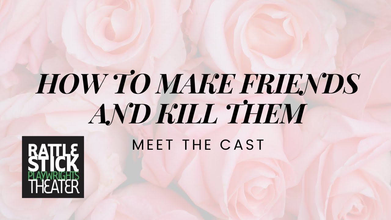 Cast Talkback on HOW TO MAKE FRIENDS & KILL THEM at Rattlestick Playwrights Theater