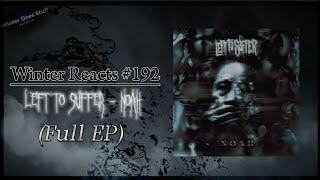 Winter Reacts #192|Left to Suffer - Noah [Full EP]|SO MUCH MORE FUN