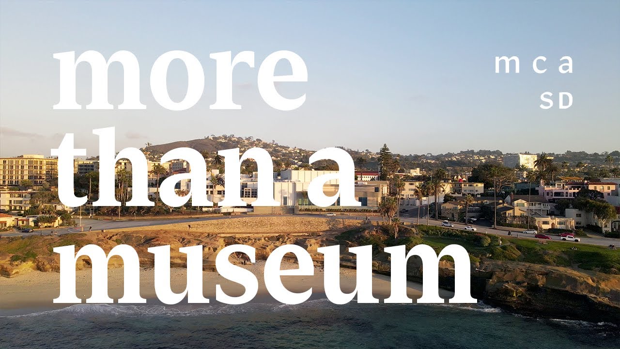 More than a museum, MCASD is a ___