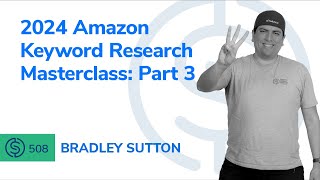 2024 Amazon Keyword Research Masterclass: Part 3 | SSP #508