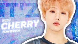 How would NCT U sing 'CHERRY' By Itzy