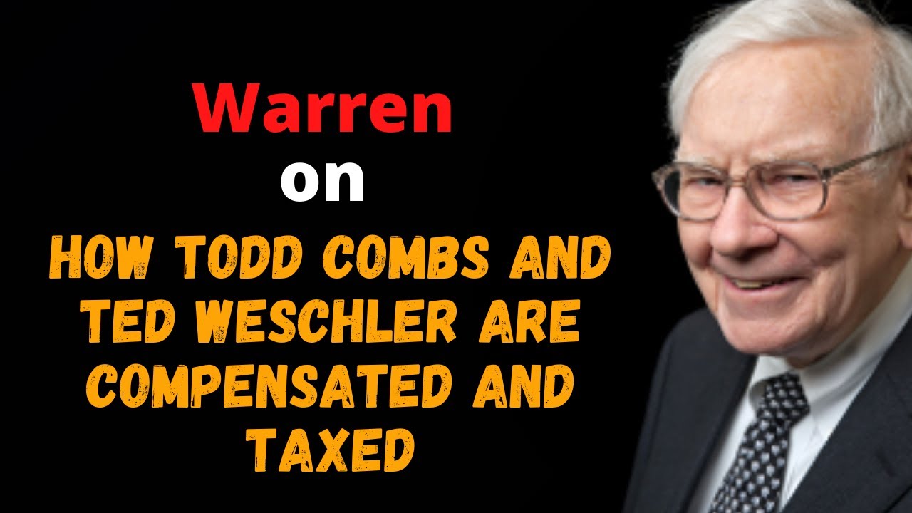 Warren on How Todd Combs and Ted Weschler are compensated and taxed