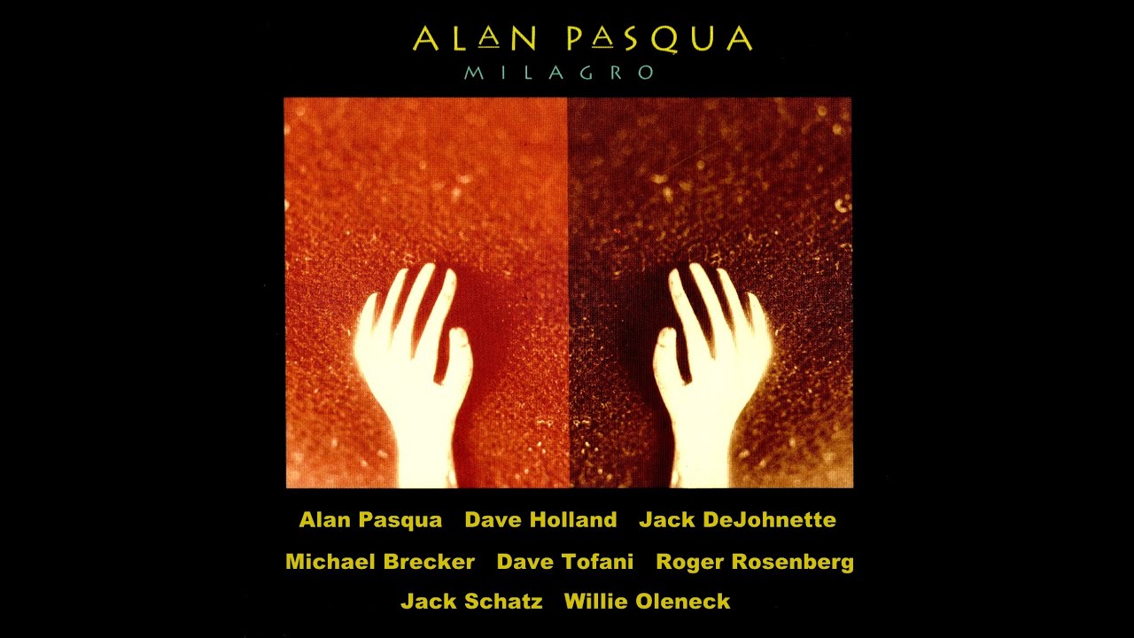Watch Alan Pasqua - Milagro on YouTube Watch Alan Pasqua - Milagro on YouTube