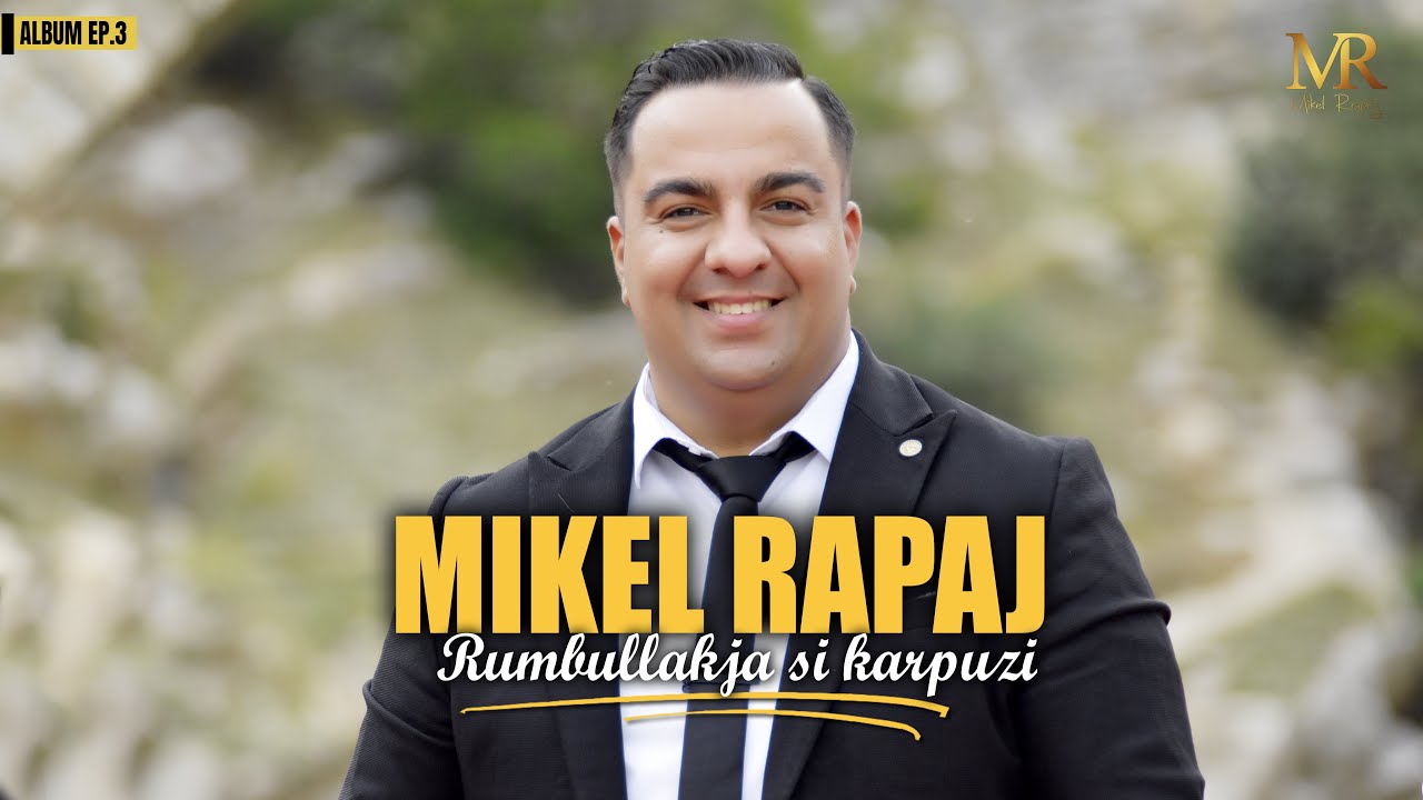 Mikel Rapaj - Rumbullakja si karpuzi (Oficcial Video 4K)Album-EP.3