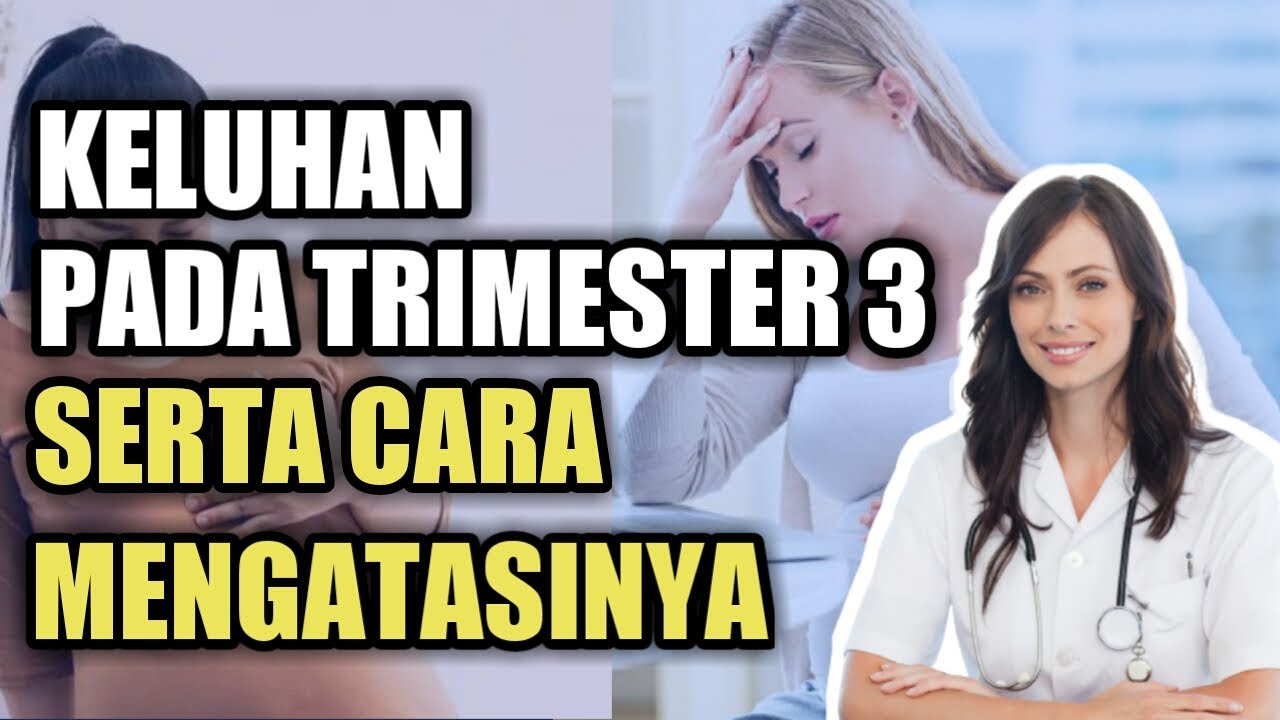 Keluhan Ibu Hamil Trimester 3 Yang Sering Muncul Dan Cara Mengatasinya