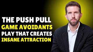 The Push Pull Game Avoidants Play That Creates Insane Attraction