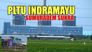 Coba Lihat dari dekat PLTU INDRAMAYU Sumuradem Sukra