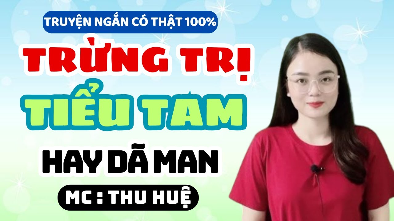 Truyện Ngắn 2025: Vợ Cao Tay Trừng Trị Tiểu Tam Hay Dã Man | MC Thu Huệ Mới Nhất