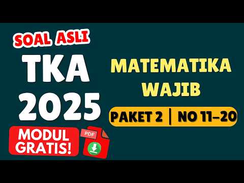 SOAL ASLI TKA MATEMATIKA WAJIB 2025 PAKET 2 No. 11–20 | PEMBAHASAN LENGKAP & CEPAT
