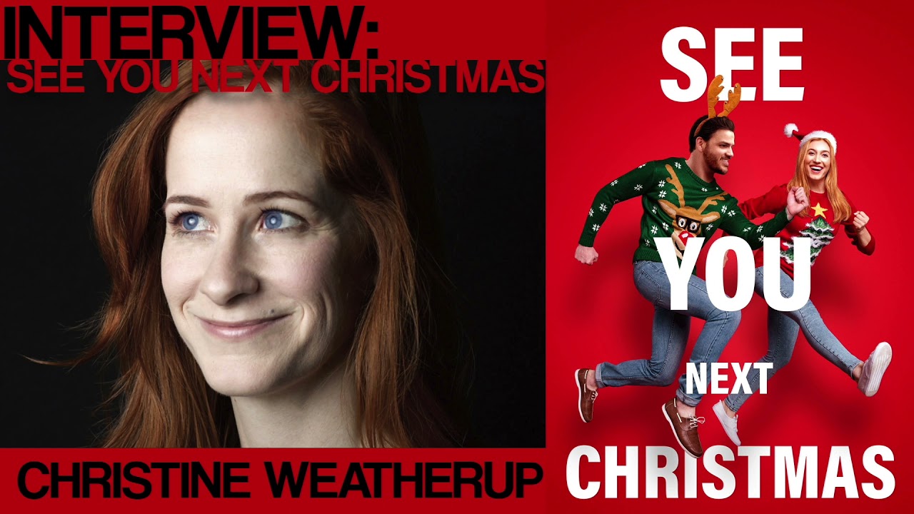 Interview: Christine Weatherup (Writer/Director/Actress “See You Next Christmas”)