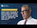 How can I choose a reputable nursing home for my loved one to minimize the risk of abuse or neglect?