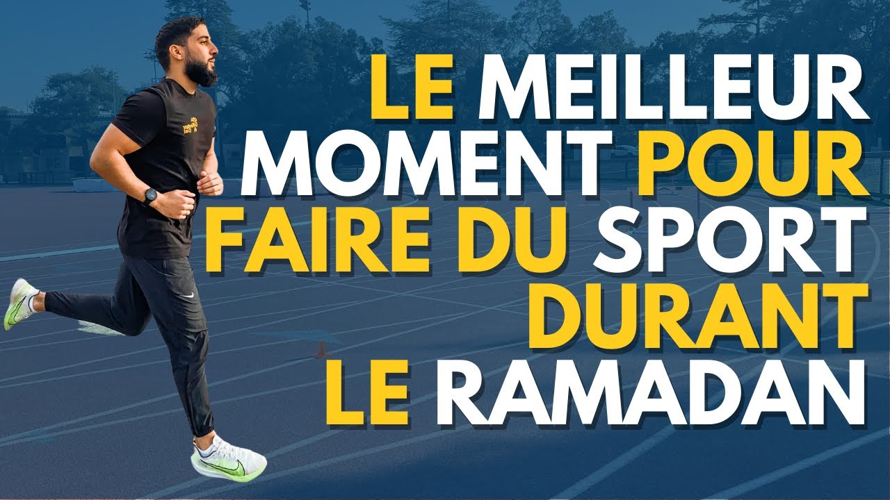 RAMADAN et SPORT: Le meilleur moment