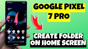 How to Create Folder on Home Screen Google Pixel 7 Pro