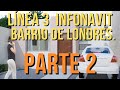 LÍNEA 3 INFONAVIT PROYECTO BARRIO DE LONDRES PARTE 2 DOS