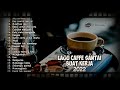 20 LAGU SANTAI ENAK DI DENGAR SAAT KERJA 2022 untuk Caffe - Kedai Kopi - Angkringan - CAFE SANTAI