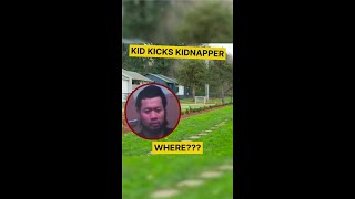 Kid Kicks Kidnapper Where It Counts