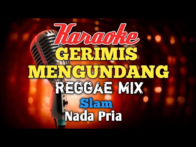 Gerimis mengundang - Slam Karaoke Reggae mix nada Pria class=