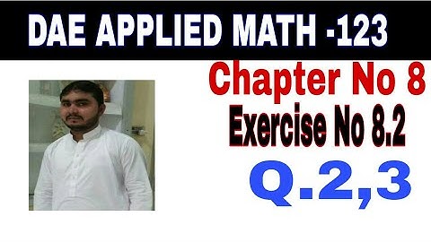 DAE Math 123|| 1st year || Applied Mathematics- 123 ||Chapter 8|| Exercise 8.2||Question 2,3