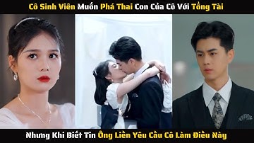 [ FULL ] - Cô Sinh Viên Muốn Phá Thai Con Của Cô Với Tổng Tài Và Cái Kết | Review Phim