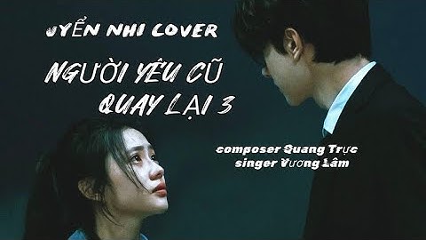  UYỂN NHI COVER × NGƯỜI YÊU CŨ QUAY LẠI 3 × VƯƠNG LÂM × QUANG TRỰC × nhạc hottittok