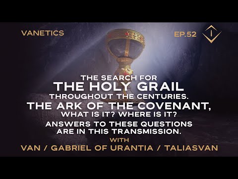 52: The Search For The Holy Grail Throughout The Centuries by Gabriel of Urantia