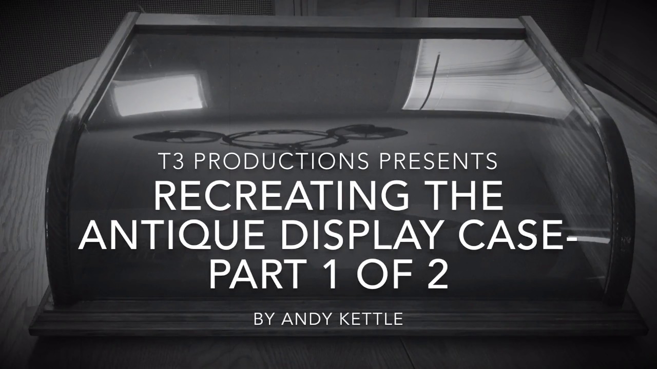Recreating The Antique Countertop Display Case Part 1 Of 2 Youtube