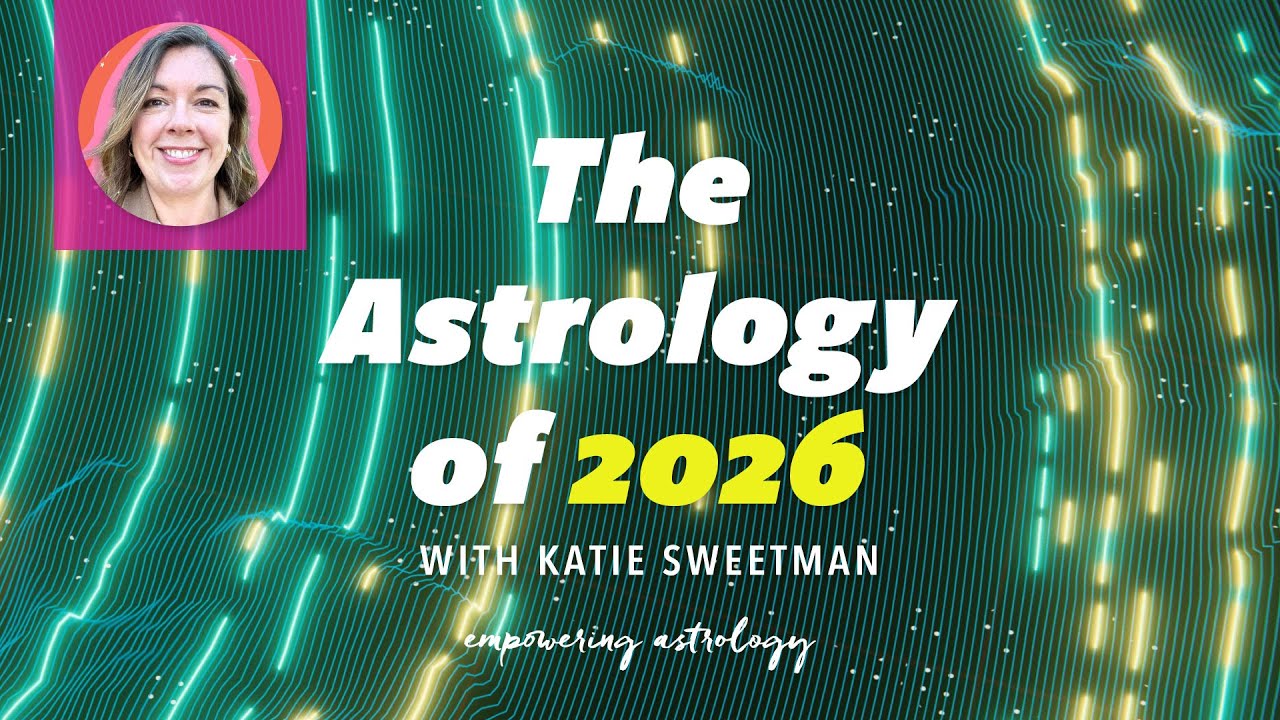 Intro: The Astrology of 2026 Webinar | Empowering Astrology with Katie ...